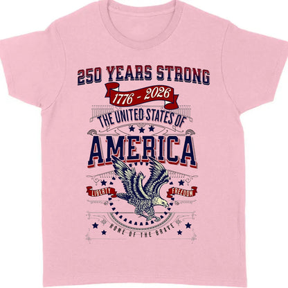 250 Years Strong USA Shirt | Happy 250th Birthday USA Shirt | America 250th Anniversary Tee | Independence Day T-Shirt 682535
