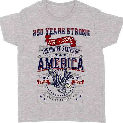 250 Years Strong USA Shirt | Happy 250th Birthday USA Shirt | America 250th Anniversary Tee | Independence Day T-Shirt 682535