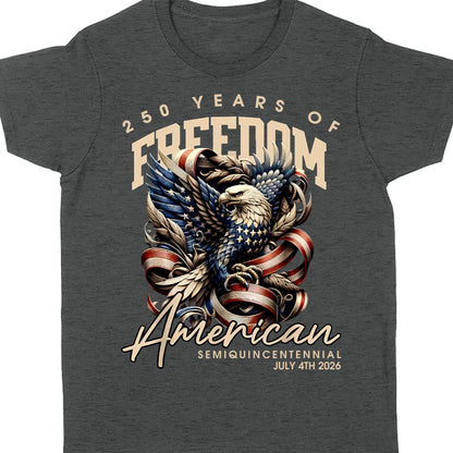 250 Years Of Freedom Shirt | Happy 250th Birthday USA Shirt | America 250th Anniversary Tee | American Semiquincentennial 4th Of July T-Shirt 682536