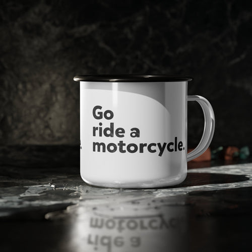 "Go ride a motorcycle" Steel Moto Camping Mug
