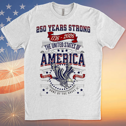 250 Years Strong USA Shirt | Happy 250th Birthday USA Shirt | America 250th Anniversary Tee | Independence Day T-Shirt 682535