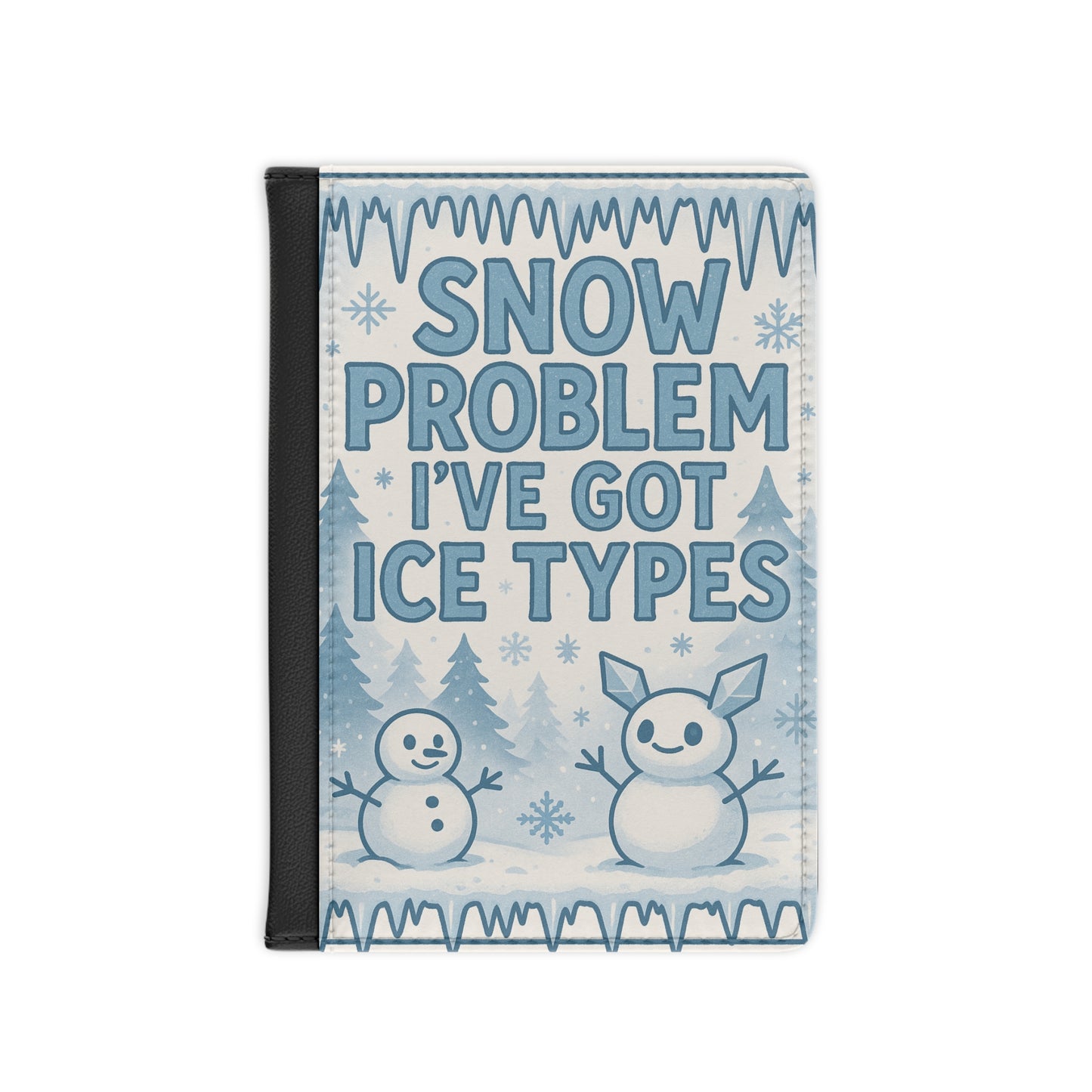 Winter-Themed Passport Cover - "Snow Problem I've Got Ice Types" - Travel Gift, Holiday Accessory, Cool Travel Essentials
