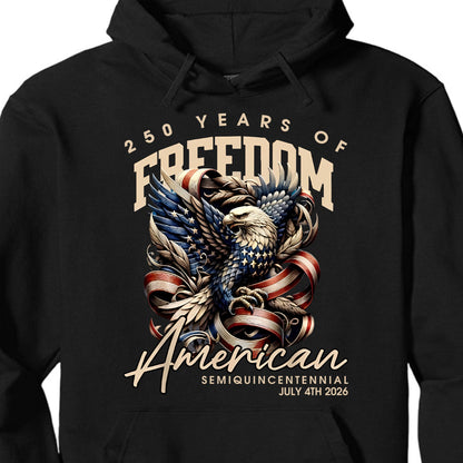 250 Years Of Freedom Shirt | Happy 250th Birthday USA Shirt | America 250th Anniversary Tee | American Semiquincentennial 4th Of July T-Shirt 682536